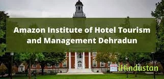Amazon Institute of Hotel Tourism & Management(Affiliated to Sri Dev Suman Uttarakhand University)