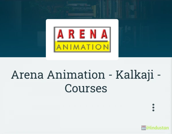 Arena Animation - Kalkaji - Courses in New Delhi - Delhi - India -  iHindustan - Business, Shop, Classified Ads & Events nearby you in India