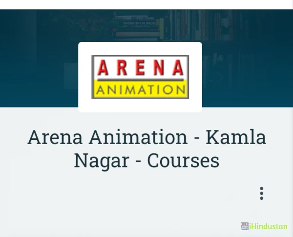 Arena Animation - Kamla Nagar - Courses in New Delhi - Delhi - India -  iHindustan - Business, Shop, Classified Ads & Events nearby you in India