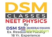 DSM CLASSES (NEET/ AIIMS / IIT JEE Physics)