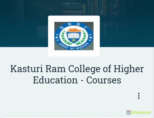 Kasturi Ram College of Higher Education - Courses