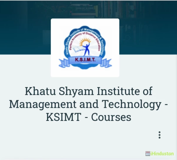 Khatu Shyam Institute of Management and Technology - KSIMT - Courses