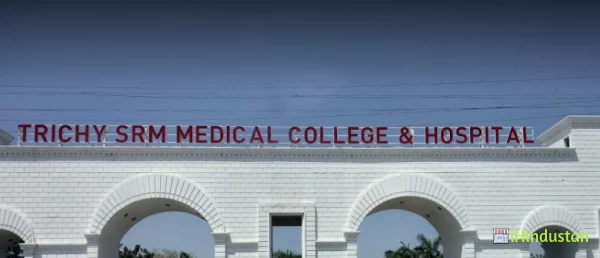 Trichy SRM Medical College Hospital & Research Centre