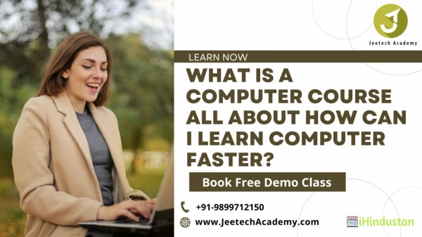 What is a computer course all about | how can I learn computer faster?